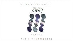 Anna of the North - Sway (The Chainsmokers Remix)  - Durasi: 3.01. 