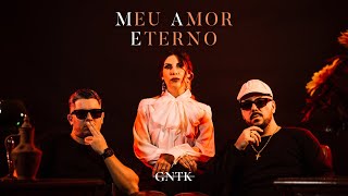 GNTK - Meu Amor Eterno