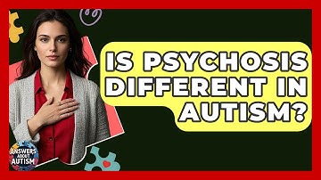 Is Psychosis Different In Autism? - Answers About Autism