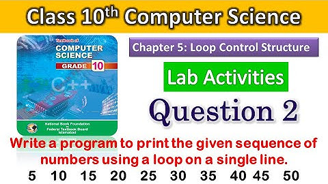 C program to print the sequence 5  10  15  20  25  30  35  40  45  50 | FBISE Class 10 Computer  Q2