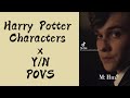 Harry Potter Characters x Y/N POVS
