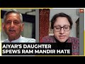 Mani shankar iyers daughter questions construction of ram mandir  ram mandir news