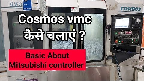 cosmos VMC machine | basic about cosmos machine | mitsubishi controller | how to run cosmos machine