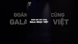 Đoán bài hát cùng Gala Nhạc Việt #17 ️️️🎶 #galanhacviet #thaygalanhacvietlathaytet