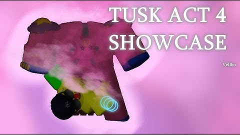 **NEW** TUSK ACT 4 SHOWCASE | A Bizarre Day