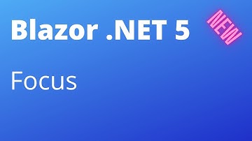 Blazor .NET 5 - Easy Focus with FocusAsync (No JavaScript Required This Time)