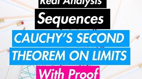 Real Analysis || Sequences || CAUCHY’S SECOND THEOREM ON LIMITS || With Proof And Examples