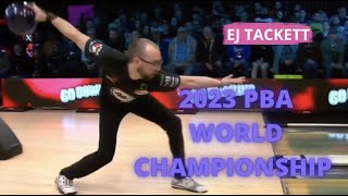 2023 PBA WORLD CHAMPIONSHIP | EJ TACKETT