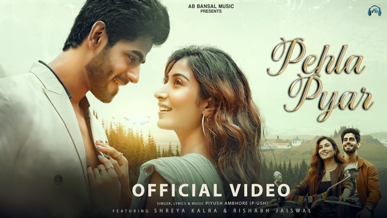 Pehla Pyar   Official Video  Shreya kalra  Rishabh Jaiswal  Piyush Ambhore  Prem Thakur