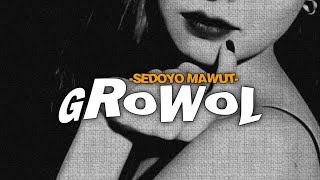 Sedoyo Mawut - GROWOL (Video Lirik)