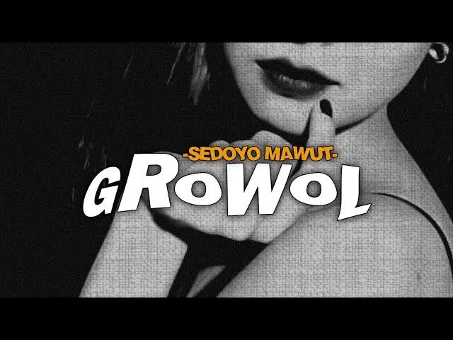 Sedoyo Mawut - GROWOL (Video Lirik) class=
