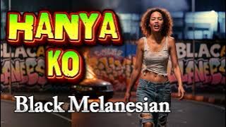 Hanya Ko - Black Melanesian |  Music