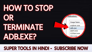 How To Close adb.exe | Stop adb.exe From Running | Super Tools