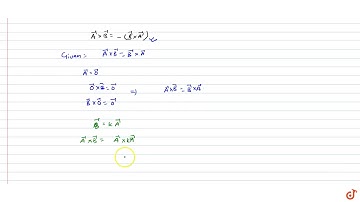 For two particular vectors `vec A and vec B` it is known that  `vec A xx vec B =vec  Bxx vec A