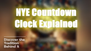 🕛 The NYE Countdown Clock: Why We Countdown! 🎉