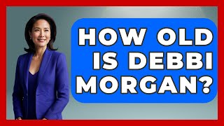 How Old Is Debbi Morgan? - Soap Opera Insider