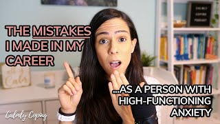 Mistakes I’ve Made In My Career As A Person With High-Functioning Anxiety