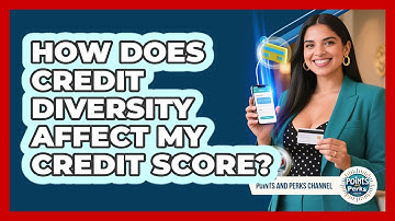 How Does Credit Diversity Affect My Credit Score? - Points and Perks Channel