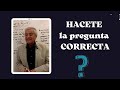 HACETE la pregunta CORRECTA