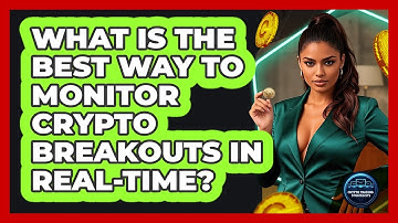 What Is The Best Way To Monitor Crypto Breakouts In Real-time? - Crypto Trading Strategists