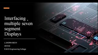 Interfacing Multiple Seven Segment Displays - Mrs. L. Sherin Beevi, AP/CSE, RMDEC Wealth