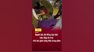 Người dân Đà Nẵng kịp thời cứu bé trai giữa sông Hàn