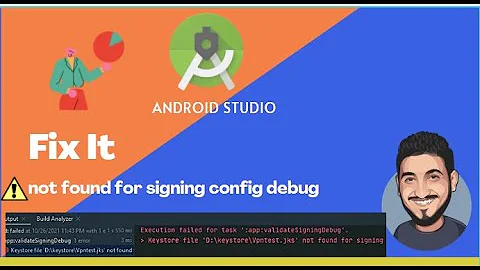 Error : Not found for #signing config app:validateSigningDebug | Android Studio