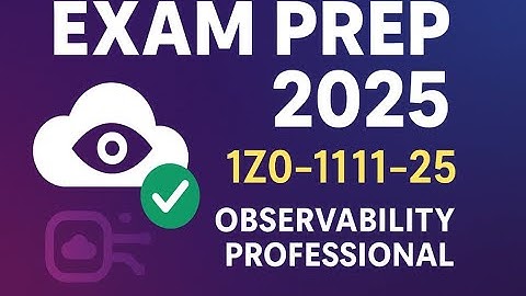 Oracle Cloud Exam Prep 2025 | OCI 2025 Observability Professional (1Z0-1111-25) Practice Q&A