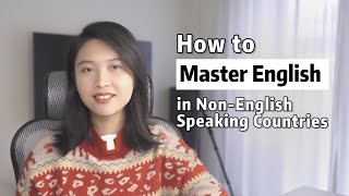How to Master English in NonEnglish Speaking Countries (不出国如何沉浸式学英语)