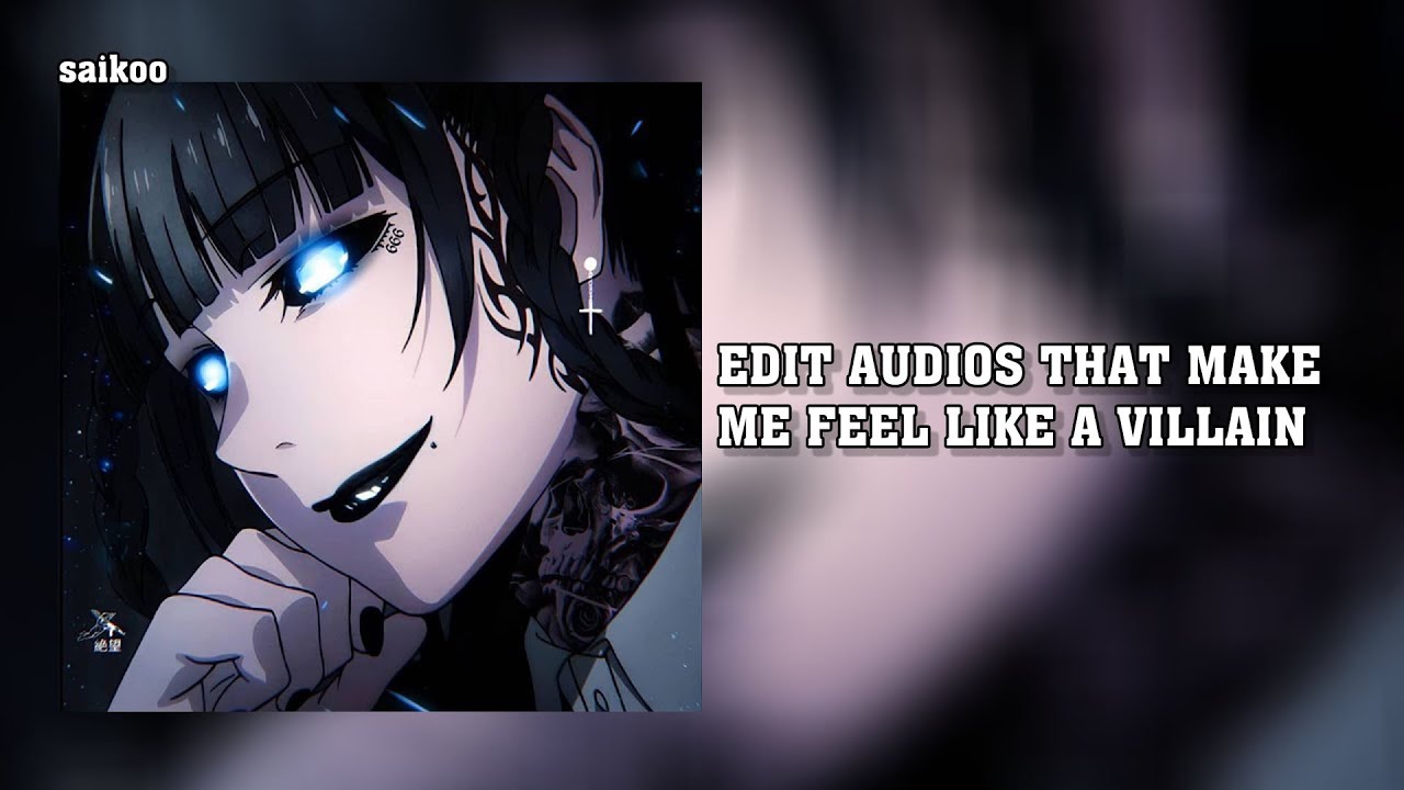 30 badass edit audios that make me feel like a villain 👿👿 - YouTube