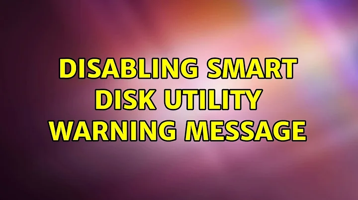Disabling SMART Disk Utility Warning Message