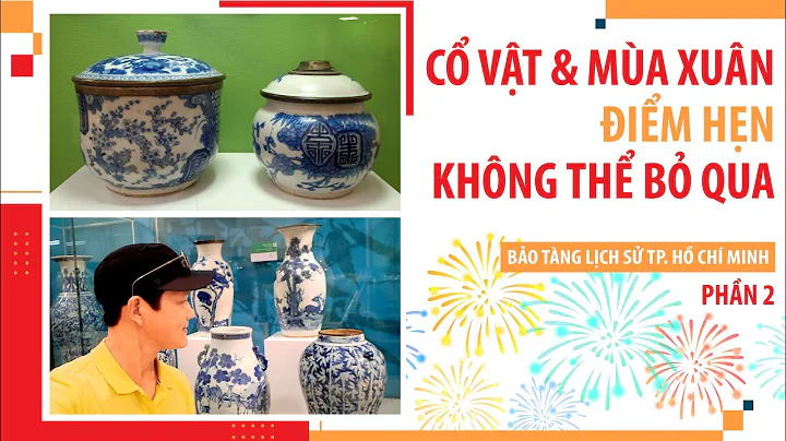 🌷Cổ Vật Và Mùa Xuân Điểm Hẹn Không Thể Bỏ Qua - Phần 2