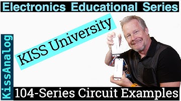 Kiss U 104: Series Circuit Explained - part of Kiss University playlist #kissU