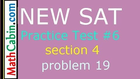 SAT Practice Test 6 Section 4 Problem 19 ! ! ! ! !