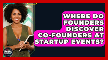Where Do Founders Discover Co-founders At Startup Events? - Founders Supporting Founders