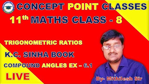 11TH  || TRIGONOMETRIC RATIOS || K.C. SINHA BOOK (COMPOUND ANGLES/ EX- 6.1) CLASS - 8