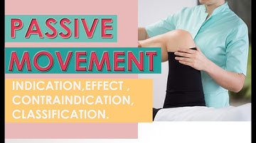 Passive Movement | Passive movement in physiotherapy| Effects | Indication | Contraindication| Types