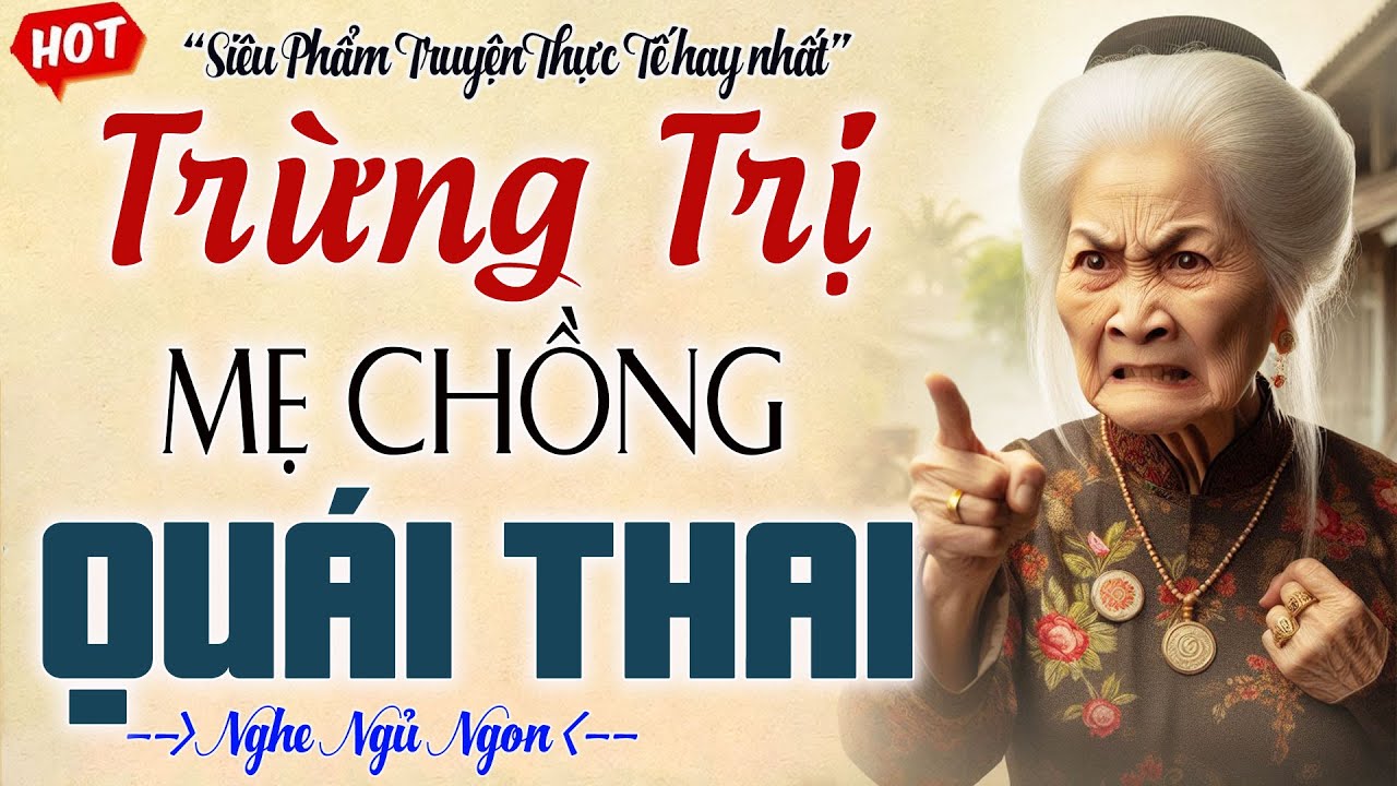 CON DÂU CAO THỦ - NÀNG DÂU KHÔN NGOAN TRỪNG TRỊ MẸ CHỒNG QUÁI THAI - Đọc truyện đêm khuya ngủ ngon