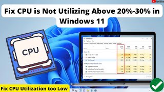 Fix CPU is Not Utilizing Above 20%-30% in Windows 11 | Fix CPU Utilization too Low in Windows 11