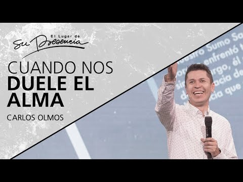 Cuando nos duele el alma - Carlos Olmos - 6 Noviembre 2019 | Prédicas Cristianas 2019
