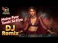 Maine Pyar Tumhi Se Kiya Hai DJ Remix Party Dance Mix 2026 DJ Eagle Hindi Remix Song