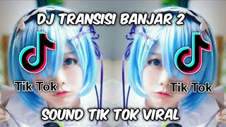 DJ transisi banjar 2 viral tik tok