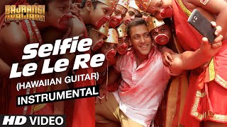 Selfie Le Le Re (Hawaiian Guitar) Instrumental Bajrangi Bhaijaan Salman Khan