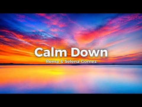 Rema & Selena Gomez - Calm Down (Lyrics)