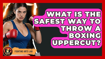 What Is The Safest Way To Throw A Boxing Uppercut? - Fighting Arts Lab