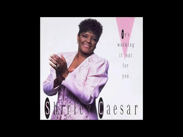 Watch He's Working It Our For You - Shirley Caesar on YouTube Watch He's Working It Our For You - Shirley Caesar on YouTube