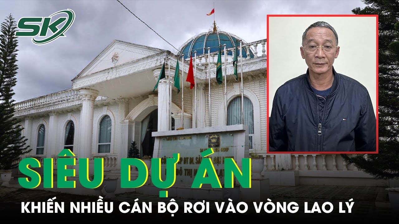 Hé Lộ “Siêu Dự Án” Hơn 25.000 Tỷ Ở Lâm Đồng Khiến Nhiều Cán Bộ Vướng Lao Lý | SKĐS