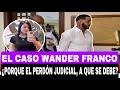EL CASO WANDER FRANCO. ¿PORQUE EL PERDÓN JUDICIAL, A QUE SE DEBE?
