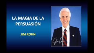 LA Magia de la Persuasión - JIM ROHN