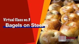 Virtual Class no.3 Bagels on Steel
